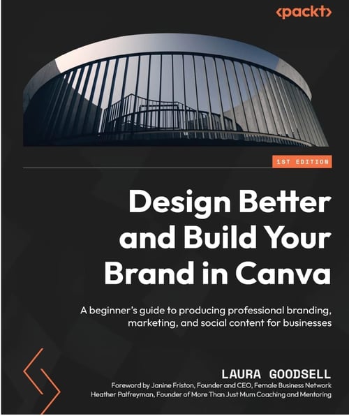 Best social media marketing books - "Design Better and Build Your Brand in Canva" by Laura Goodsell