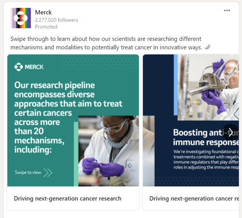 Merck is a pharmaceutical company. Here, they’re utilizing carousel ads in a storytelling format to showcase cancer research projects